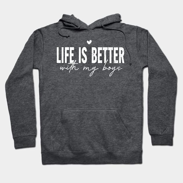 Life is better with my boys; boy mom; boy dad; all sons; boys; boy mum; mother of boys; father of boys; father; mother; fathers day gift; sons; all sons; mothers day gift; Hoodie by Be my good time